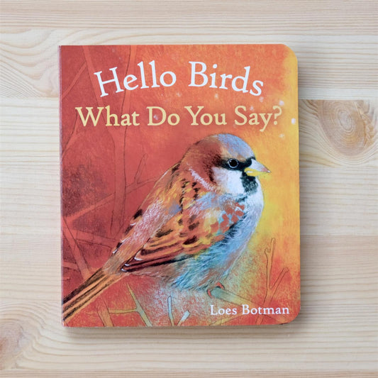 Hello Birds, What Do You Say? - Loes Botman